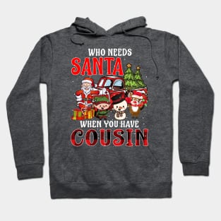 Who Needs Santa When You Have Cousin Christmas Hoodie
